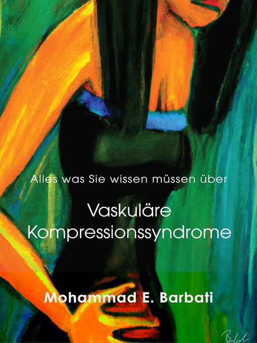 Title details for Vaskuläre Kompressionssyndrome--Was Sie wissen müssen by Mohammad E. Barbati - Available